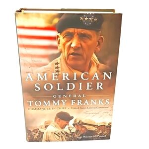 American Soldier General Tommy Franks  Regan Books with Malcolm McConnell 2004